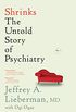 Shrinks: The Untold Story of Psychiatry (English Edition)