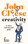 Creativity: A Short and Cheerful Guide (English Edition)