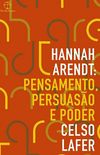 Hannah Arendt: Pensamento, Persuaso e Poder