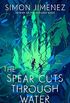 The Spear Cuts Through Water: A Novel (English Edition)