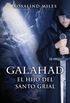 Galahad, el hijo del Santo Grial