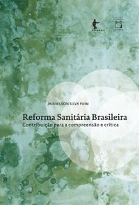 Reforma Sanitria Brasileira: contribuio para a compreenso e crtica