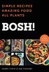 BOSH!: Simple Recipes * Amazing Food * All Plants (BOSH Series) (English Edition)