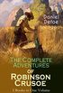 The Complete Adventures of Robinson Crusoe  3 Books in One Volume (Illustrated): The Life and Adventures of Robinson Crusoe, The Farther Adventures of ... of Robinson Crusoe (English Edition)