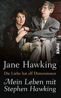 Die Liebe hat elf Dimensionen: Mein Leben mit Stephen Hawking (German Edition)