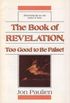 The Book of Revelation, Too Good to Be False!