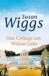 Das Cottage am Willow Lake (Lakeshore Chronicles 3) (German Edition)