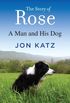 The Story of Rose: A Man and His Dog (English Edition)