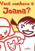 Voc conhece a Joana? 