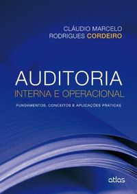 Auditoria Interna e Operacional. Fundamentos, Conceitos e Aplicaes Prticas