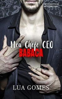 Meu Chefe CEO Babaca (Contos erticos no escritrio Livro 2)
