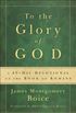 To the Glory of God: A 40-Day Devotional on the Book of Romans (English Edition)