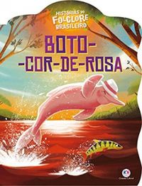 Histrias do Folclore Brasileiro: Boto-cor-de-rosa
