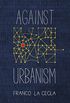 Against Urbanism (Green Arcade) (English Edition)