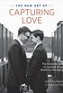The New Art of Capturing Love: The Essential Guide to Lesbian and Gay Wedding Photography