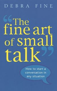 The Fine Art Of Small Talk: How to start a conversation in any situation (English Edition)