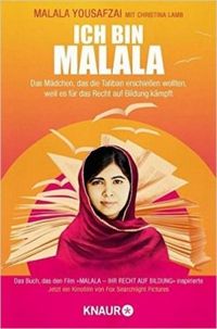 Ich bin Malala: Das Mdchen, das die Taliban erschieen wollten, weil es fr das Recht auf Bildung kmpft