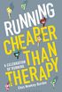 Running: Cheaper Than Therapy: A Celebration of Running (English Edition)