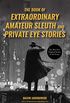 The Book of Extraordinary Amateur Sleuth and Private Eye Stories: The Best New Original Stories of the Genre (English Edition)