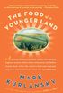 The Food of a Younger Land: A portrait of American food- before the national highway system, before chainrestaurants, and before frozen food, when the ... from the lost WPA files (English Edition)