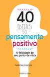 40 ideias do pensamento positivo