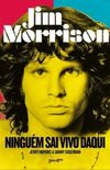 Jim Morrison: Ningum Sai Vivo Daqui