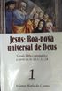 JESUS - BOA NOVA UNIVERSAL DE DEUS 1