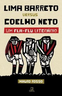 Lima Barreto versus Coelho Neto - Um Fla-Flu literrio: Um Fla-Flu literrio