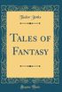 Tales of Fantasy (Classic Reprint)
