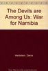 The Devils Are Among Us: The War for Namibia