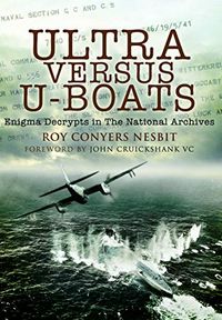 Ultra Versus U-Boats: Enigma Decrypts in the National Archives (English Edition)