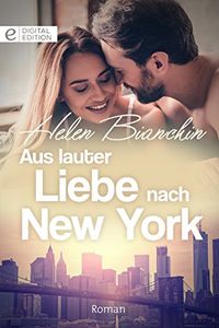 Aus lauter Liebe nach New York (Digital Edition) (German Edition)