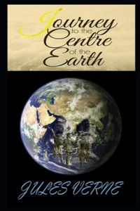 JOURNEY TO THE CENTRE OF THE EARTH BY JULES VERNE Illustrated Version