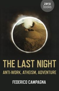 The Last Night: Anti-Work, Atheism, Adventure (English Edition)