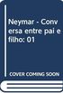 Neymar - Conversa entre pai e filho: 01