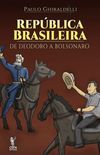 Repblica Brasileira: de Deodoro a Bolsonaro