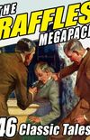 The Raffles Megapack: The Complete Tales of the Amateur Cracksman, plus Pastiches and Continuations (English Edition)
