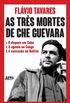 As Trs Mortes de Che Guevara