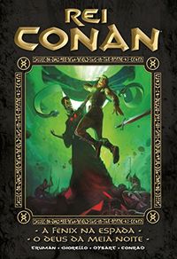 Rei Conan. A Fnix na Espada. O Deus da Meia-Noite