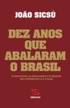 Dez Anos que Abalaram o Brasil