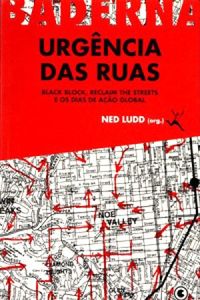 Urgncia das Ruas - Black Block, Reclaim the Streets e os dias de Ao Global