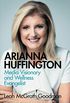 Arianna Huffington: Media Visionary and Wellness Evangelist (Global Business Visionaries) (English Edition)