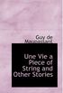 Une Vie  a Piece of String and Other Stories