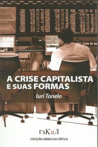 A Crise Capitalista e Suas Formas