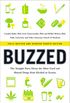 Buzzed: The Straight Facts about the Most Used and Abused Drugs from Alcohol to Ecstasy