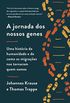 A jornada dos nossos genes (e-book)