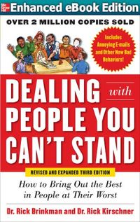 Dealing with People You Cant Stand, Revised and Expanded Third Edition: How to Bring Out the Best in People at Their Worst (English Edition)