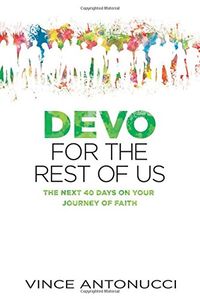 Devo for the Rest of Us: The Next 40 Days on Your Journey of Faith