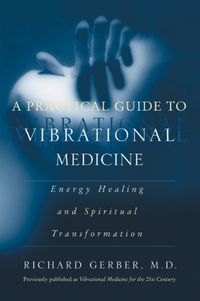 A Practical Guide to Vibrational Medicine: Energy Healing and Spiritual Transformation (English Edition)
