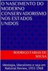 O Nascimento do Moderno Conservadorismo nos Estados Unidos: Ideologia, liberalismo e raa em National Review, 1955-1968